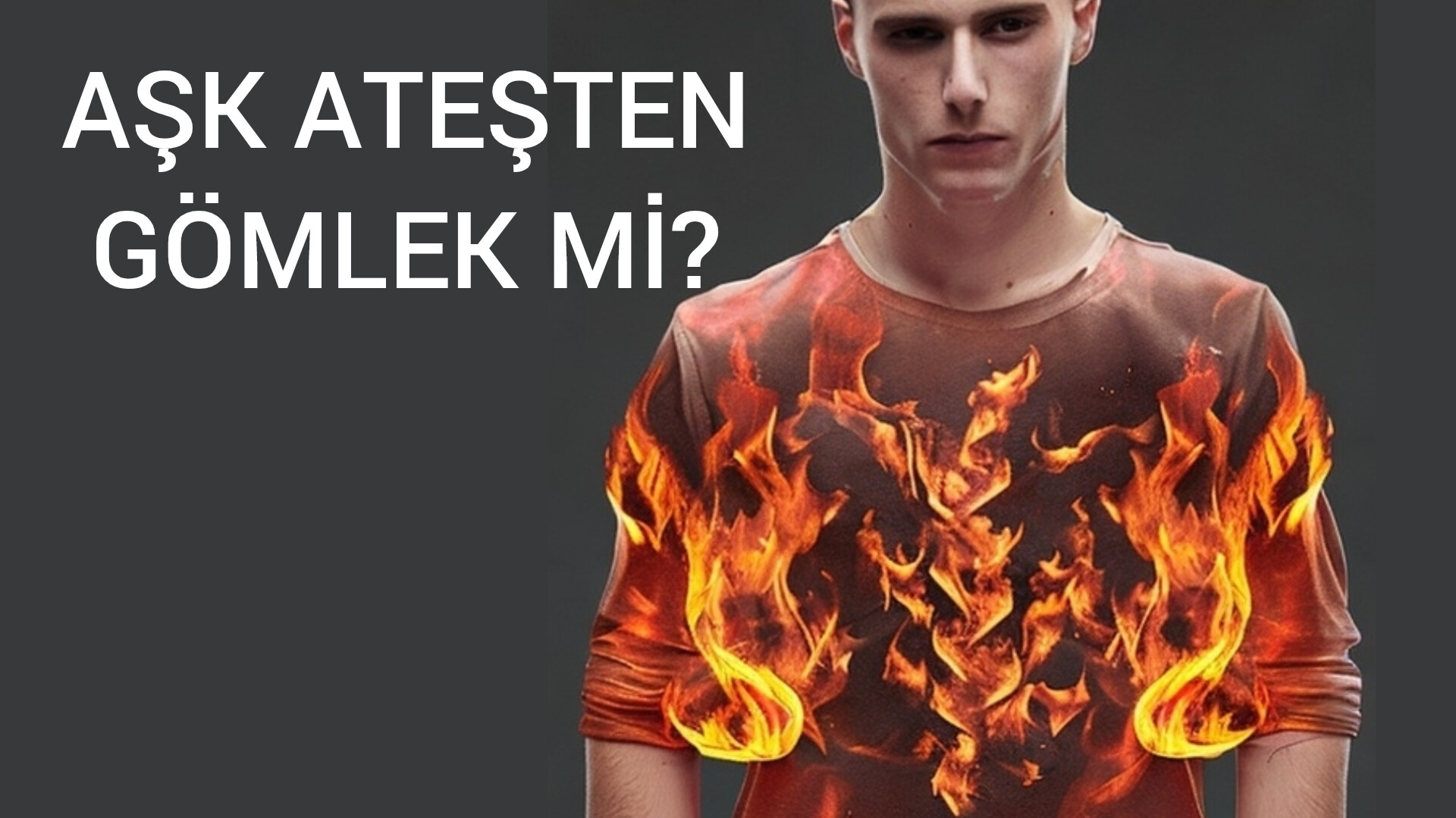 Aşk ateşten gömlek mi?