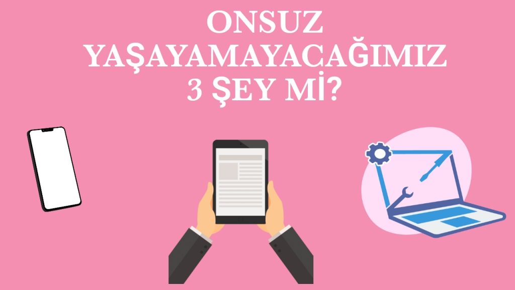 onsuz_yasayamam_dedigimiz_uc_sey.jpg