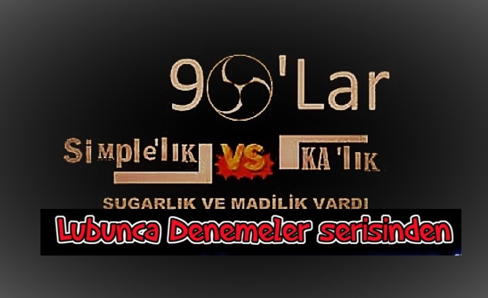 Simple olmak ve Ka olmak – 90larda Lgbt Jargonu