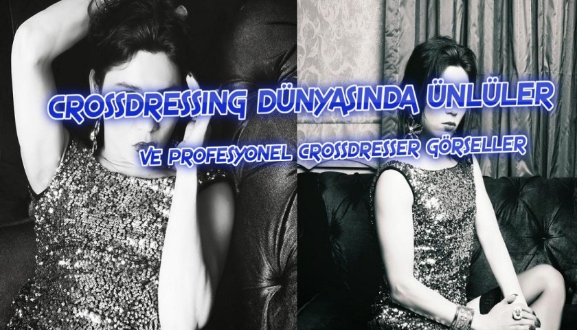 Crossdresser olmak ve profesyonel crossdresserlar